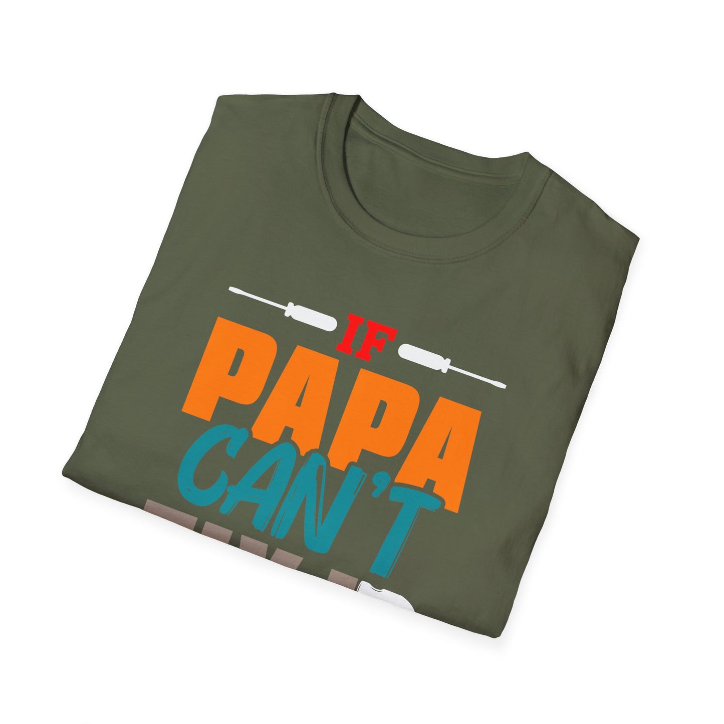 Super Comfortable If Papa Can't Fix It, No One Can T-Shirt design