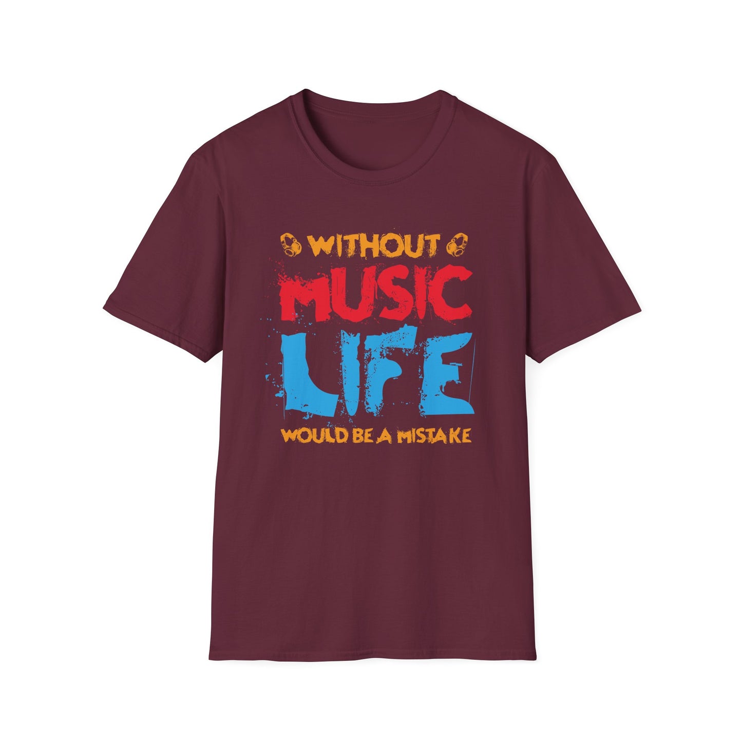 Without Music Life Would Ba A MistakeT-Shirt design