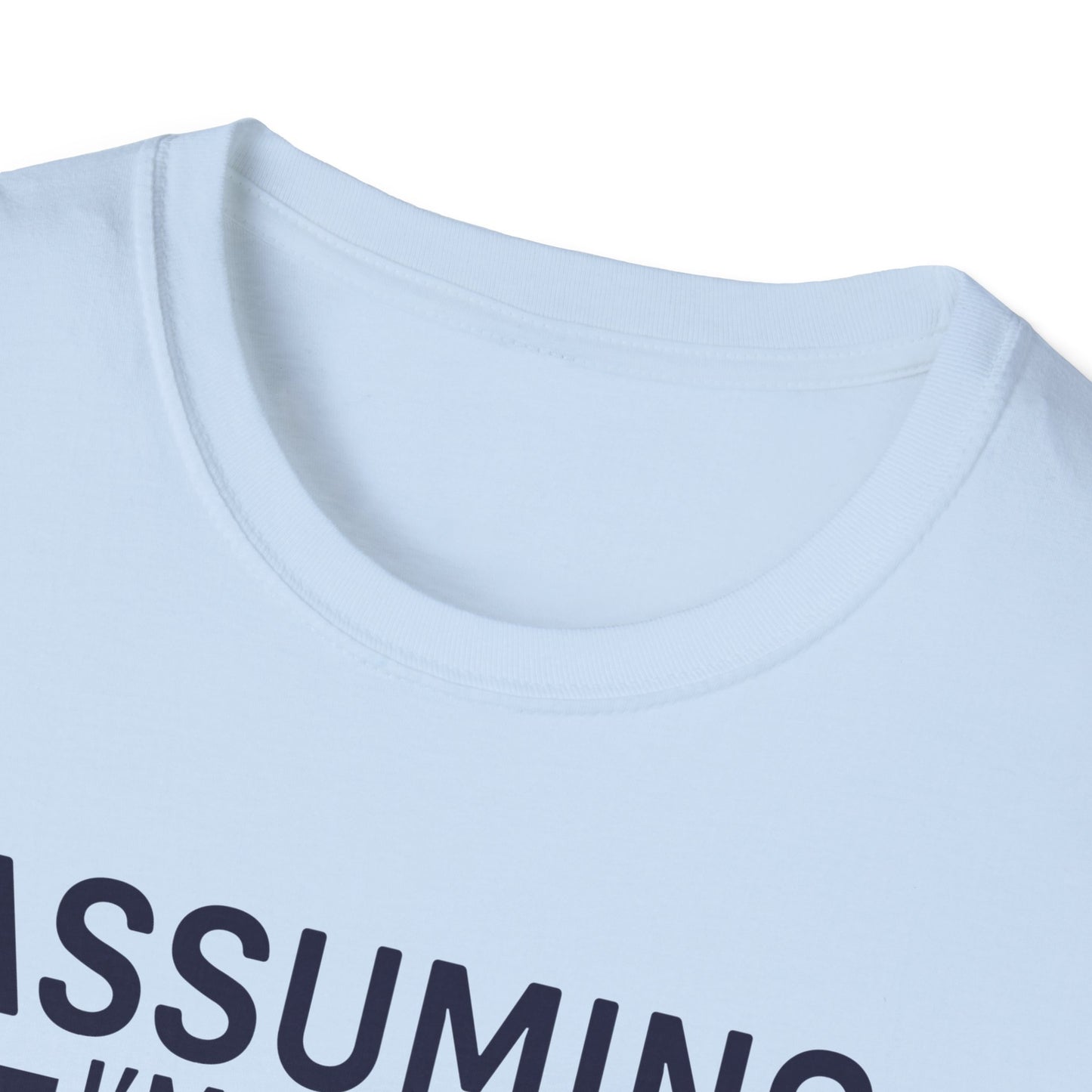 Super Comfortable Assuming I'm Just An... GYM T-Shirt - Market Nook