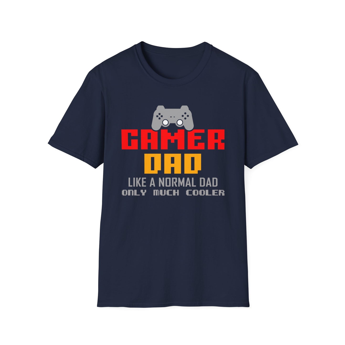 Super Comfortable Gamer Dad Like Normal Dad Only Much Cooler T-Shirt design