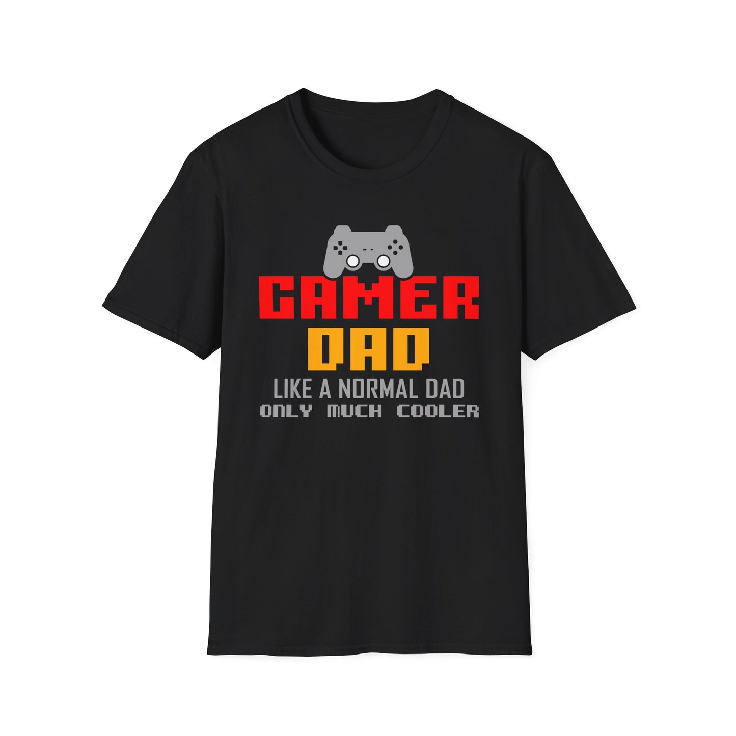Super Comfortable Gamer Dad Like Normal Dad Only Much Cooler T-Shirt design