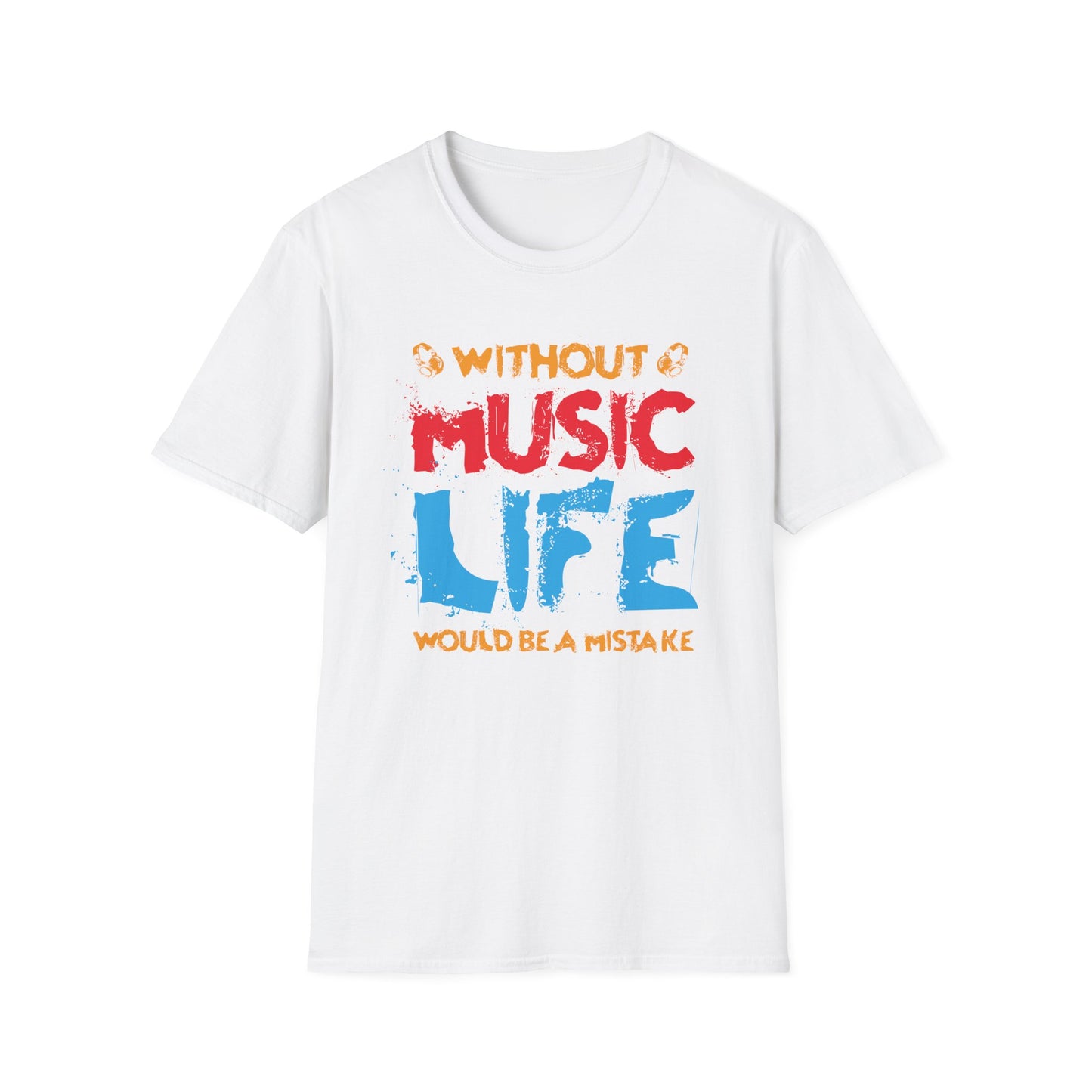 Without Music Life Would Ba A MistakeT-Shirt design