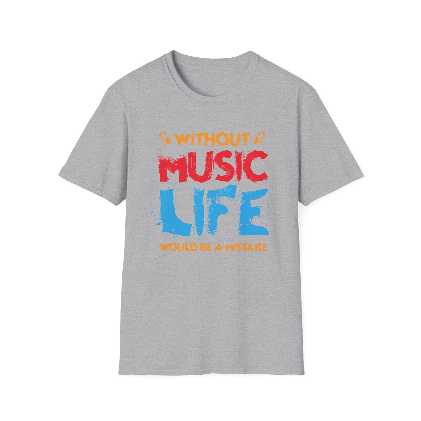 Without Music Life Would Ba A MistakeT-Shirt design