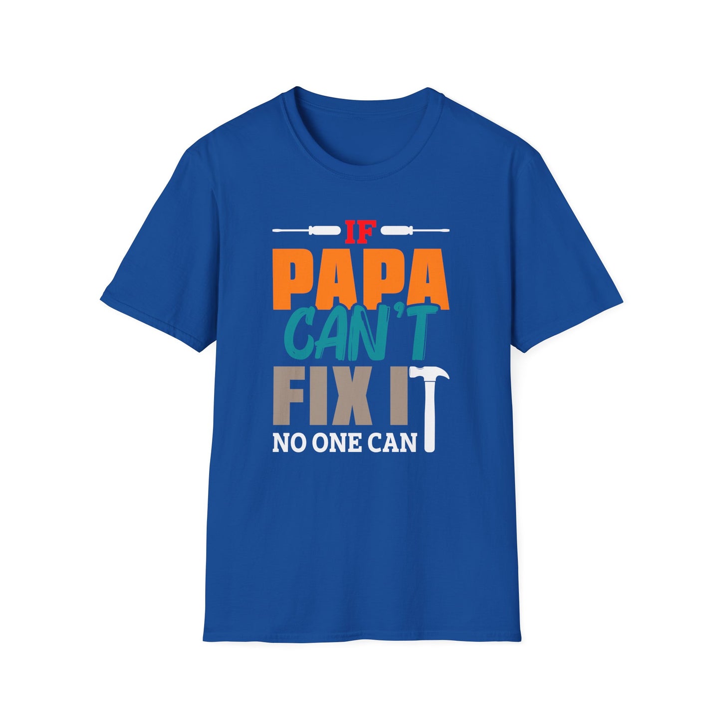Super Comfortable If Papa Can't Fix It, No One Can T-Shirt design