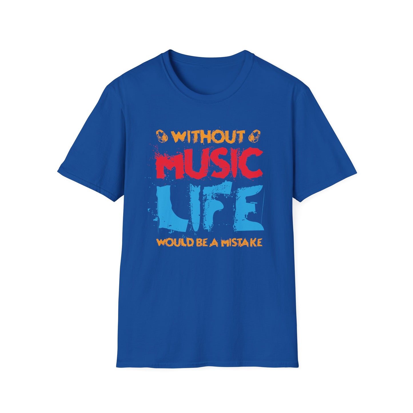 Without Music Life Would Ba A MistakeT-Shirt design