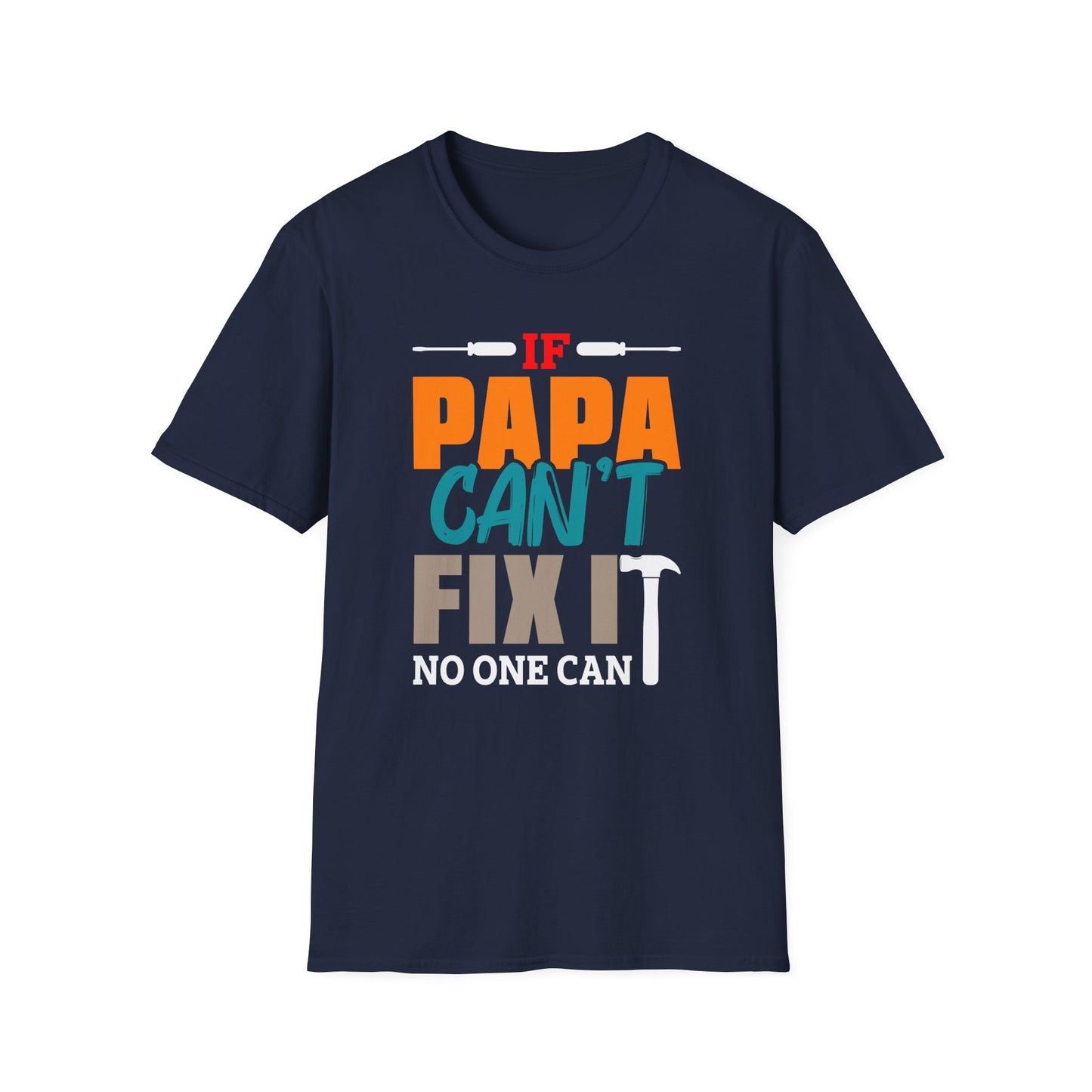 Super Comfortable If Papa Can't Fix It, No One Can T-Shirt design