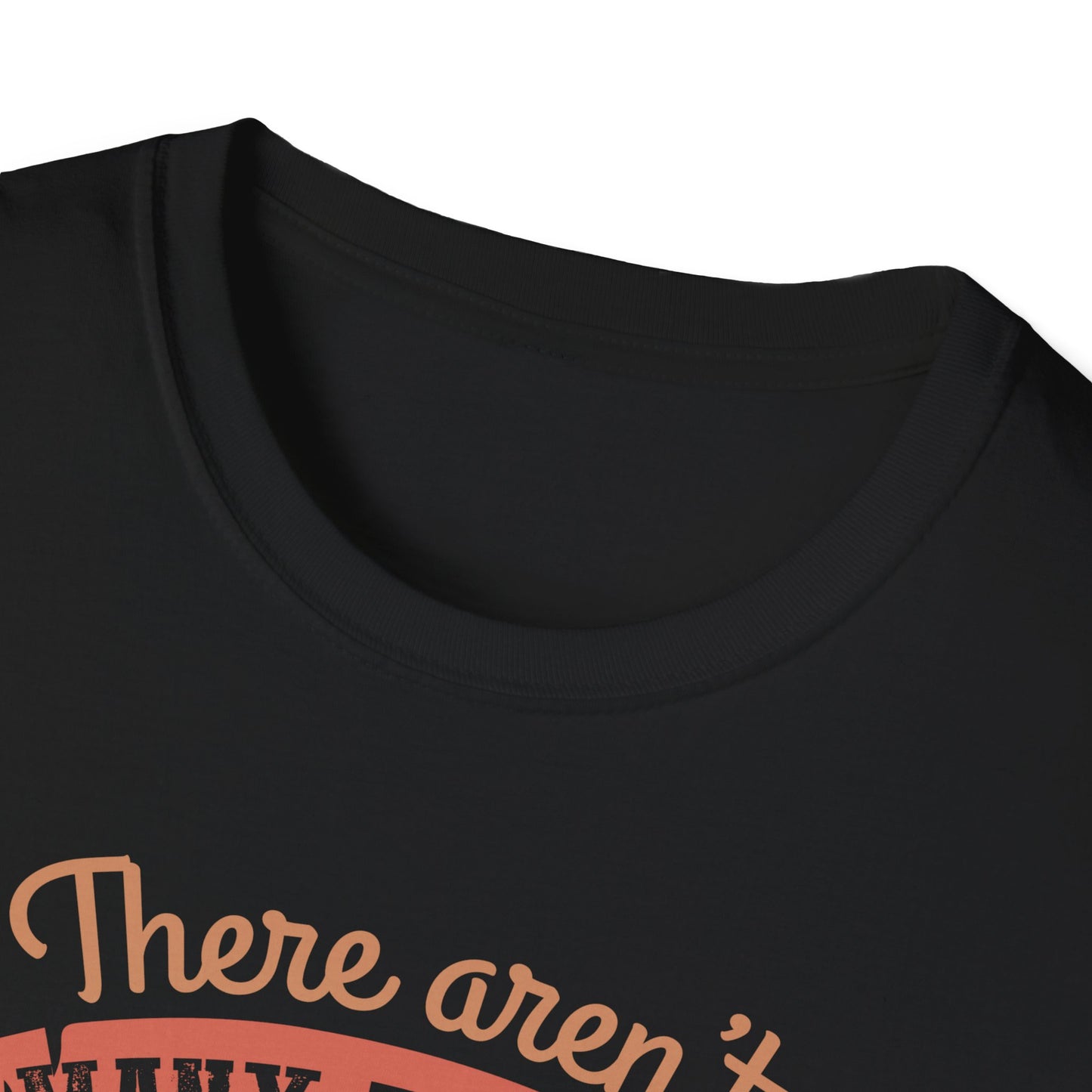Super Comfortable There Aren't Many Things I Love More Than Gaming... T-Shirt design