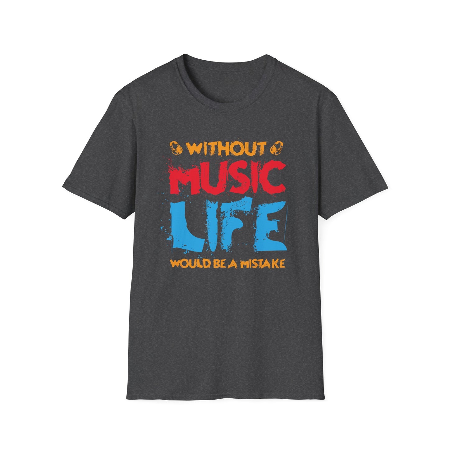 Without Music Life Would Ba A MistakeT-Shirt design