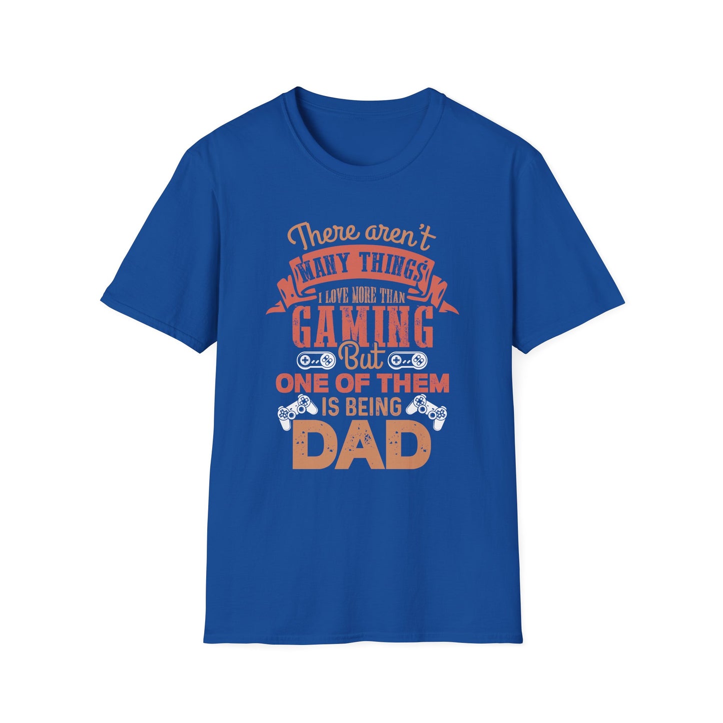 Super Comfortable There Aren't Many Things I Love More Than Gaming... T-Shirt design