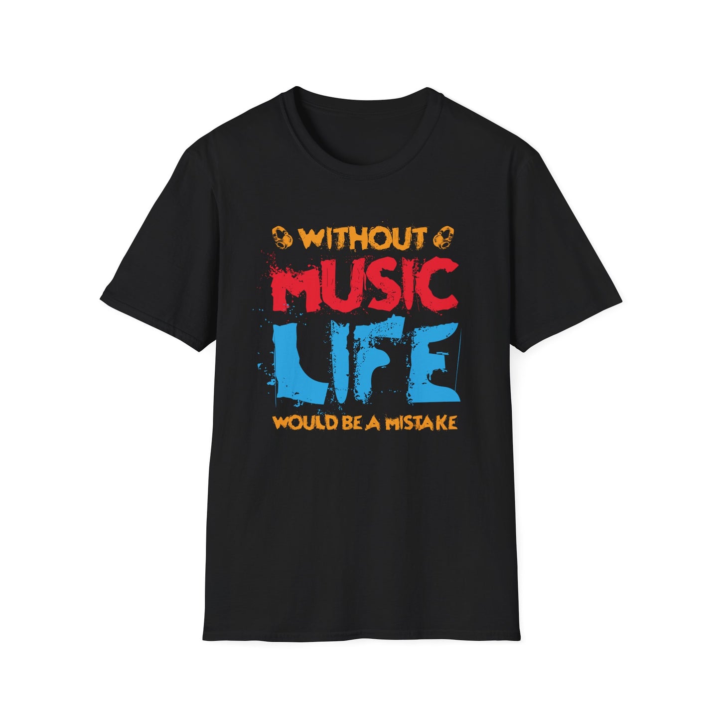 Without Music Life Would Ba A MistakeT-Shirt design