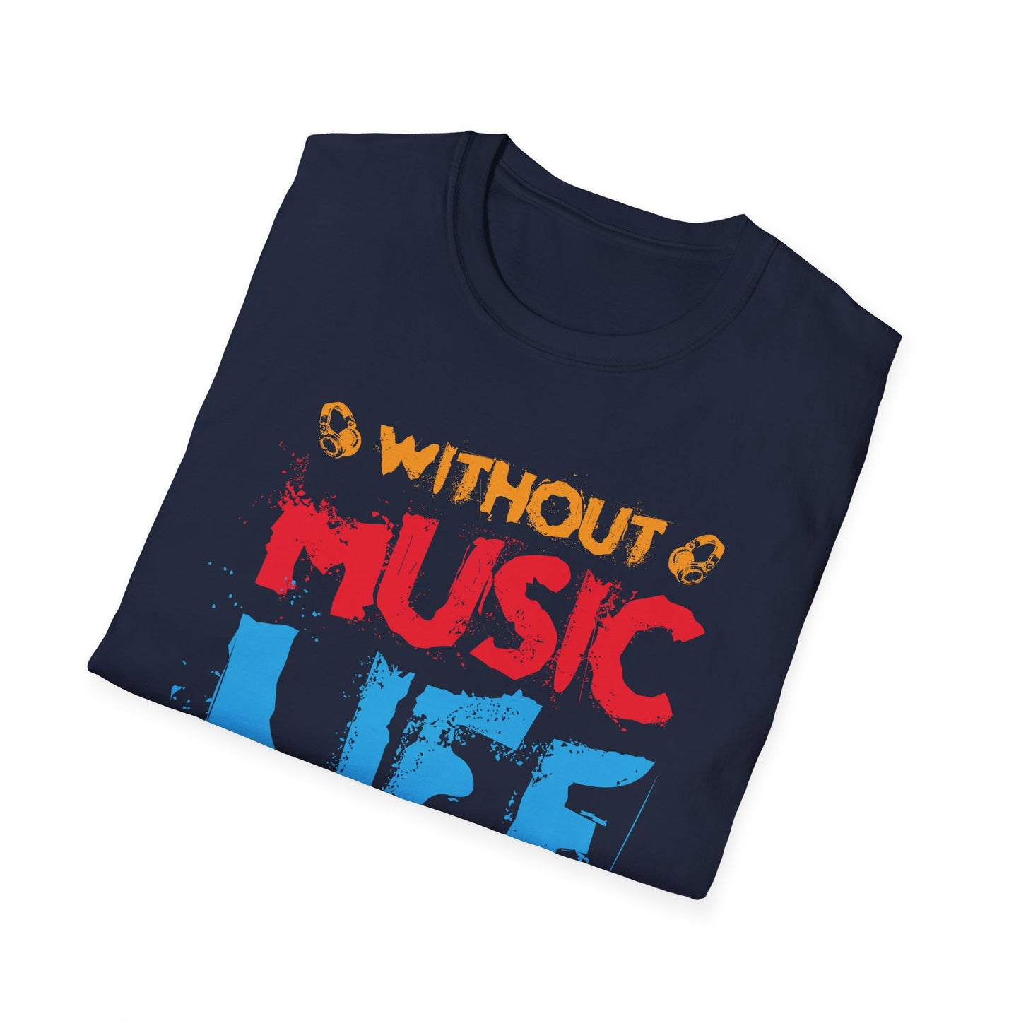 Without Music Life Would Ba A MistakeT-Shirt design