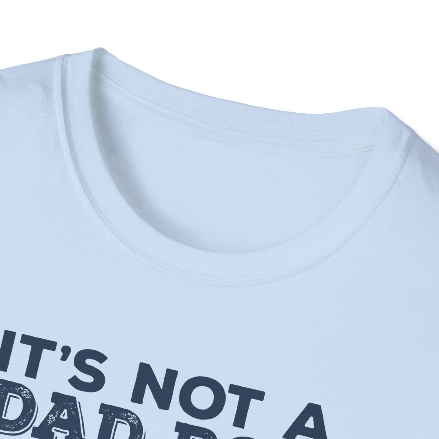 Super Comfortable It's Not A Dad Bod.... T-Shirt design