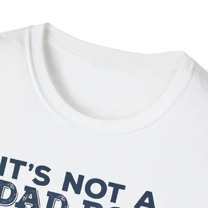 Super Comfortable It's Not A Dad Bod.... T-Shirt design