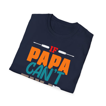 Super Comfortable If Papa Can't Fix It, No One Can T-Shirt design