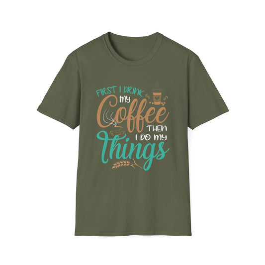 Super Comfortable First I Drink My Coffee... T-Shirt design - Market Nook