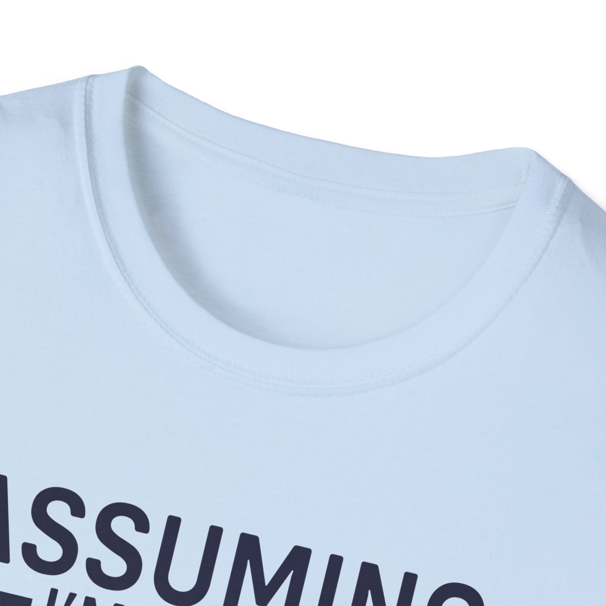 Super Comfortable Assuming I'm Just An... GYM T-Shirt - Market Nook