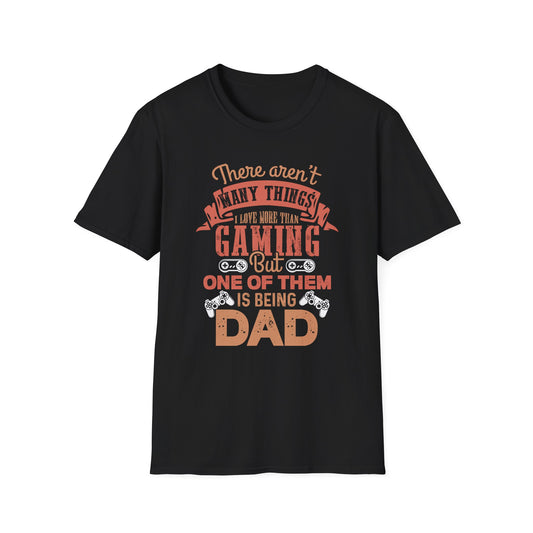 Super Comfortable There Aren't Many Things I Love More Than Gaming... T-Shirt design