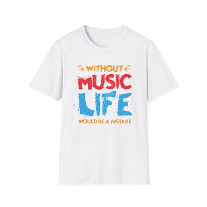 Without Music Life Would Ba A MistakeT-Shirt design