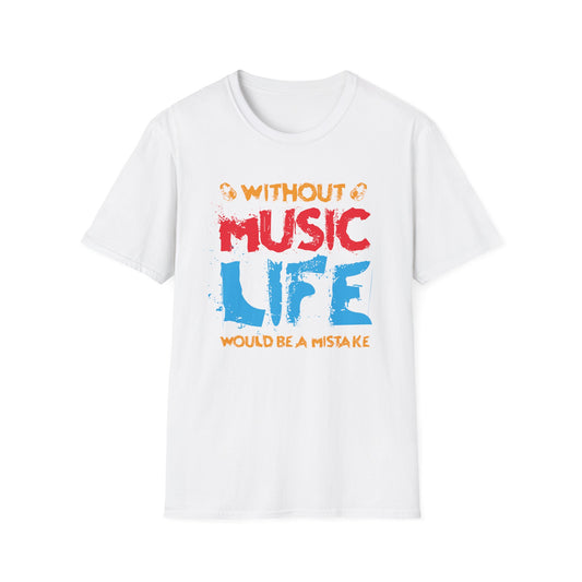 Without Music Life Would Ba A MistakeT-Shirt design