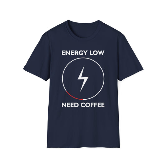 Super Comfortable Energy Low Need Coffee T-Shirt design - Market Nook