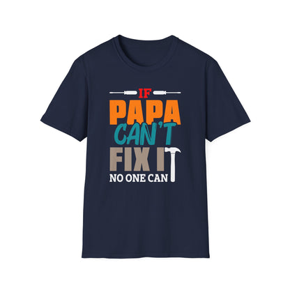 Super Comfortable If Papa Can't Fix It, No One Can T-Shirt design