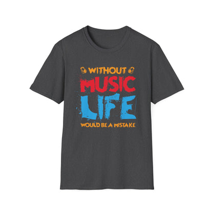 Without Music Life Would Ba A MistakeT-Shirt design