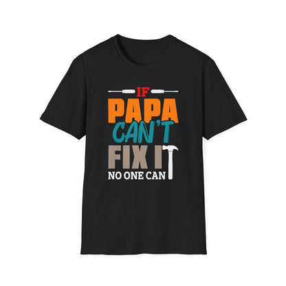 Super Comfortable If Papa Can't Fix It, No One Can T-Shirt design