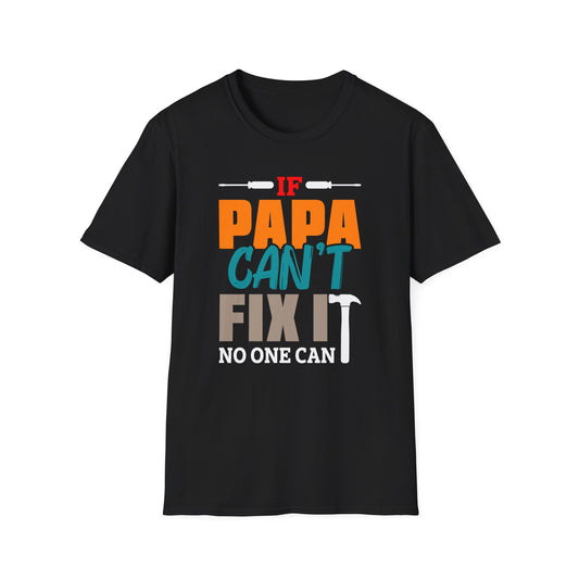 Super Comfortable If Papa Can't Fix It, No One Can T-Shirt design