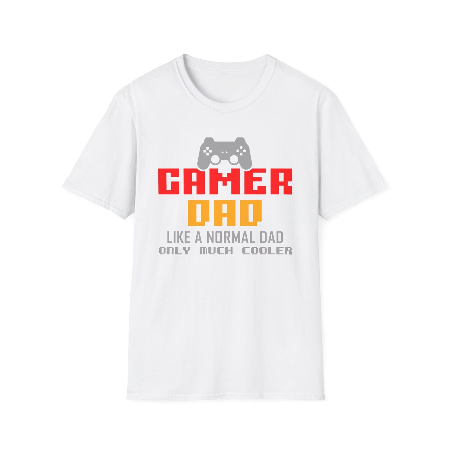 Super Comfortable Gamer Dad Like Normal Dad Only Much Cooler T-Shirt design