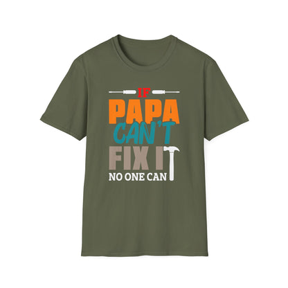 Super Comfortable If Papa Can't Fix It, No One Can T-Shirt design